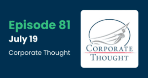 Episode 81 of Corporate Thought